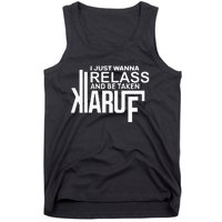 I Just Wanna Relax And Be Taken Kiaruf Tank Top