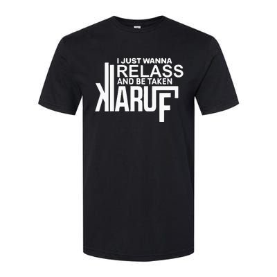 I Just Wanna Relax And Be Taken Kiaruf Softstyle® CVC T-Shirt