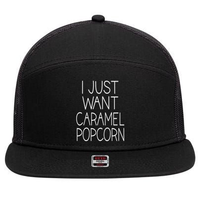 I Just Want Caramel Popcorn Funny Gift 7 Panel Mesh Trucker Snapback Hat