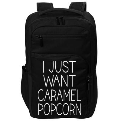I Just Want Caramel Popcorn Funny Gift Impact Tech Backpack
