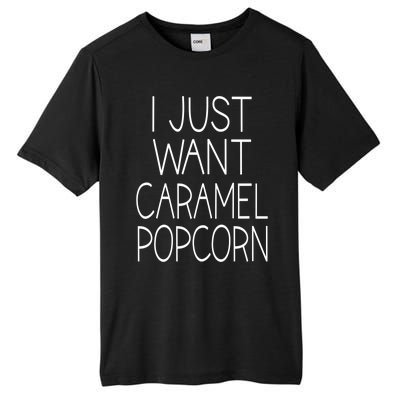 I Just Want Caramel Popcorn Funny Gift Tall Fusion ChromaSoft Performance T-Shirt