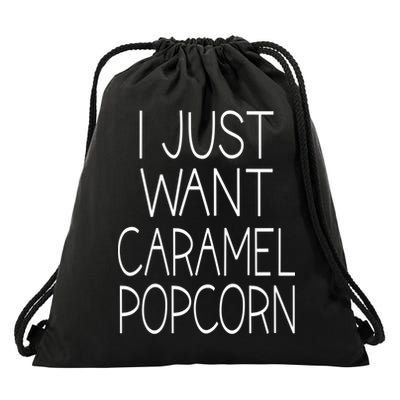 I Just Want Caramel Popcorn Funny Gift Drawstring Bag