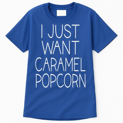 I Just Want Caramel Popcorn Funny Gift Tall T-Shirt