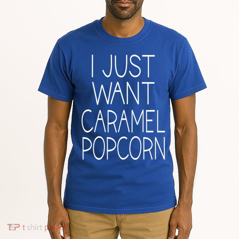 I Just Want Caramel Popcorn Funny Gift Tall T-Shirt