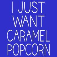 I Just Want Caramel Popcorn Funny Gift Button