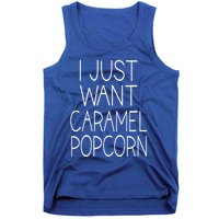 I Just Want Caramel Popcorn Funny Gift Tank Top