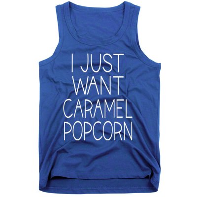 I Just Want Caramel Popcorn Funny Gift Tank Top