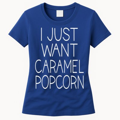 I Just Want Caramel Popcorn Funny Gift Womens T-Shirt