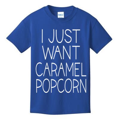 I Just Want Caramel Popcorn Funny Gift Kids T-Shirt