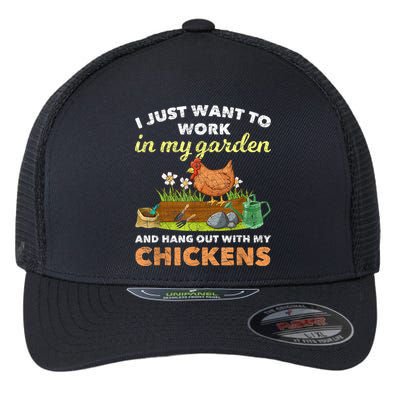 I Just Want To Work In My Garden And Hangout With My Chicken Flexfit Unipanel Trucker Cap