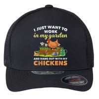 I Just Want To Work In My Garden And Hangout With My Chicken Flexfit Unipanel Trucker Cap
