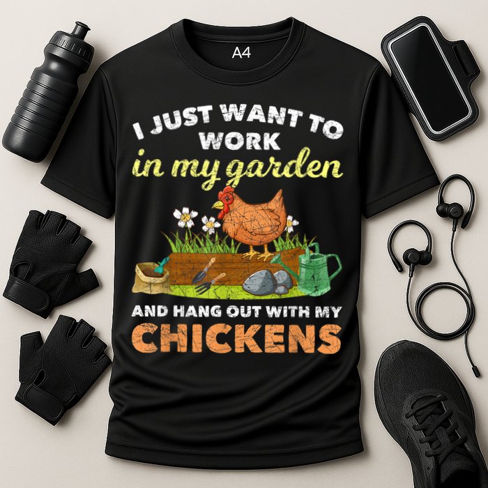 I Just Want To Work In My Garden And Hangout With My Chicken Performance Shirt