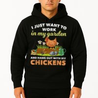 I Just Want To Work In My Garden And Hangout With My Chicken Hoodie