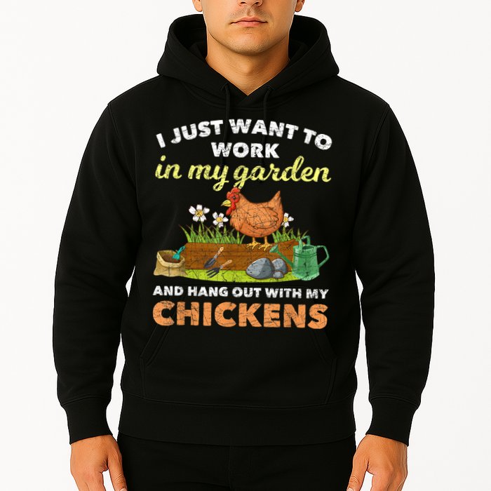I Just Want To Work In My Garden And Hangout With My Chicken Hoodie