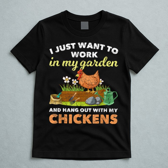 I Just Want To Work In My Garden And Hangout With My Chicken T-Shirt