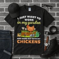 I Just Want To Work In My Garden And Hangout With My Chicken Tall T-Shirt