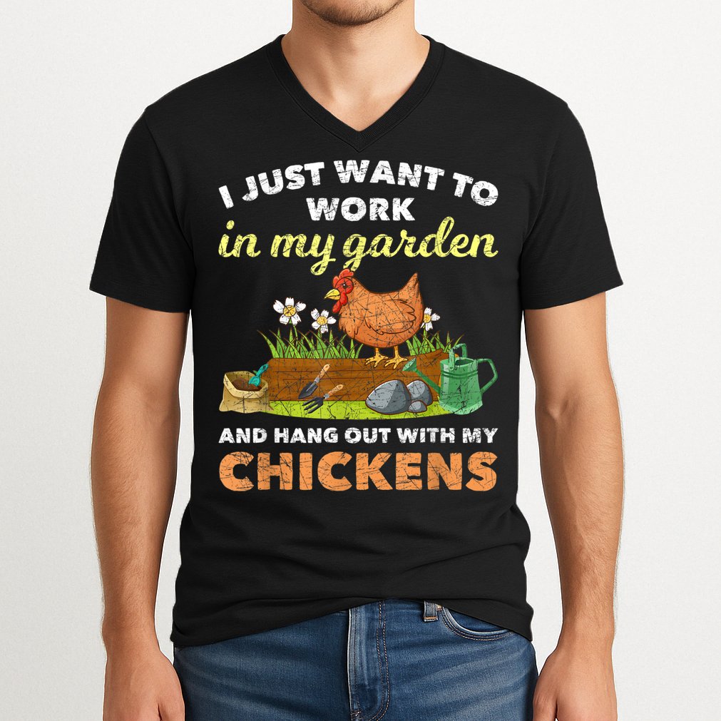 I Just Want To Work In My Garden And Hangout With My Chicken V-Neck T-Shirt