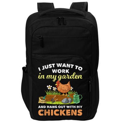 I Just Want To Work In My Garden And Hangout With My Chicken Impact Tech Backpack