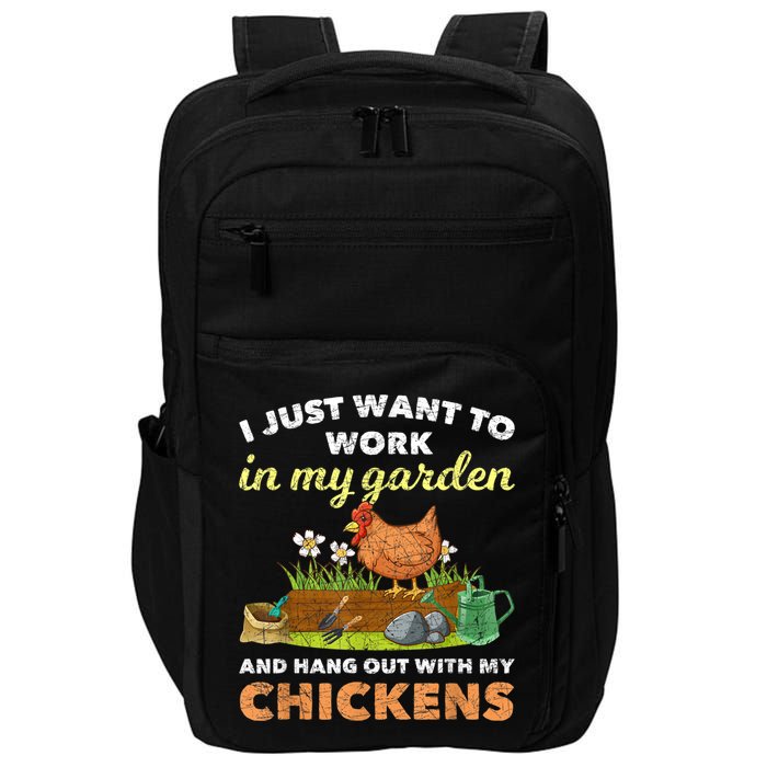 I Just Want To Work In My Garden And Hangout With My Chicken Impact Tech Backpack