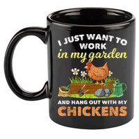 I Just Want To Work In My Garden And Hangout With My Chicken 11oz C Handle Ceramic Mug