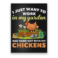 I Just Want To Work In My Garden And Hangout With My Chicken Poster