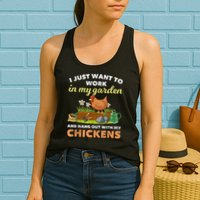 I Just Want To Work In My Garden And Hangout With My Chicken Womens Tank Top