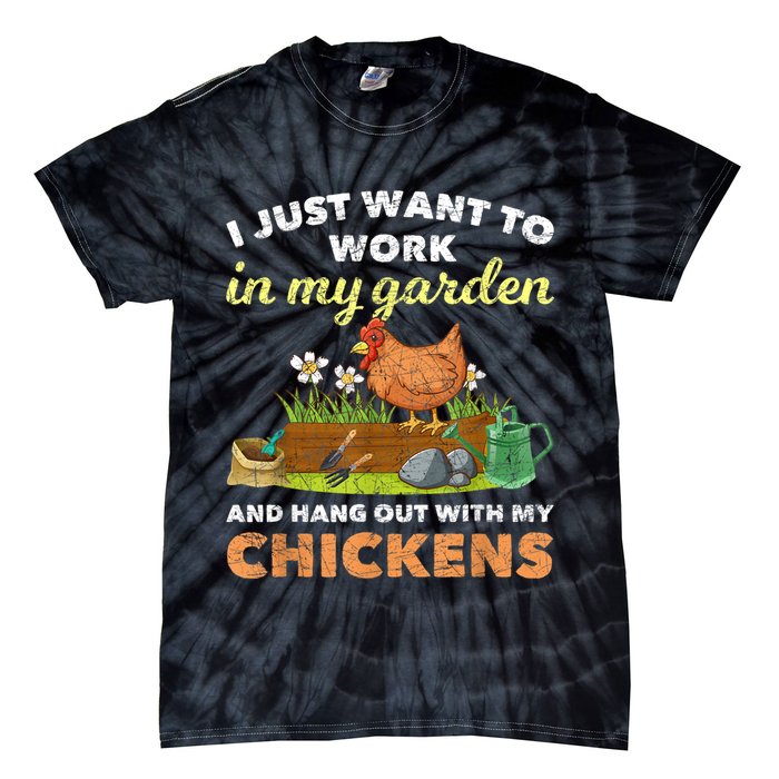 I Just Want To Work In My Garden And Hangout With My Chicken Tie-Dye T-Shirt