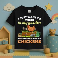 I Just Want To Work In My Garden And Hangout With My Chicken Toddler T-Shirt