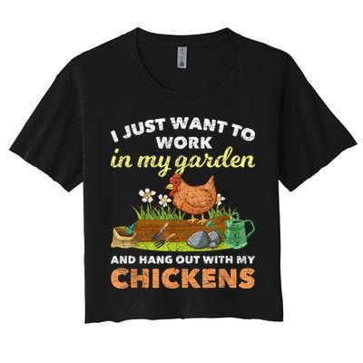 I Just Want To Work In My Garden And Hangout With My Chicken Crop Top
