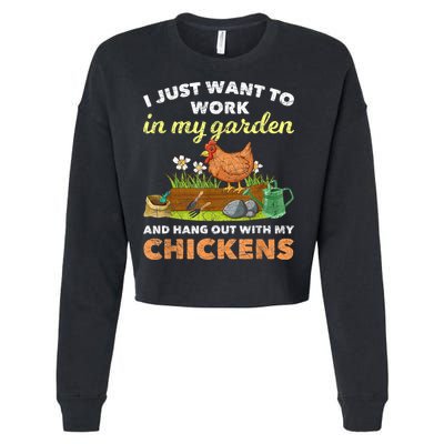 I Just Want To Work In My Garden And Hangout With My Chicken Cropped Pullover Crew