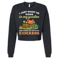 I Just Want To Work In My Garden And Hangout With My Chicken Cropped Pullover Crew