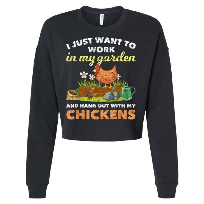 I Just Want To Work In My Garden And Hangout With My Chicken Cropped Pullover Crew