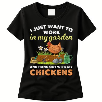 I Just Want To Work In My Garden And Hangout With My Chicken Womens T-Shirt