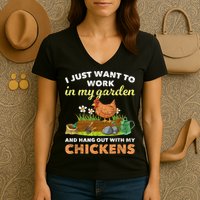 I Just Want To Work In My Garden And Hangout With My Chicken Women's V-Neck T-Shirt
