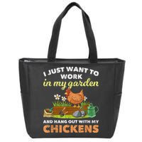 I Just Want To Work In My Garden And Hangout With My Chicken Zip Tote Bag