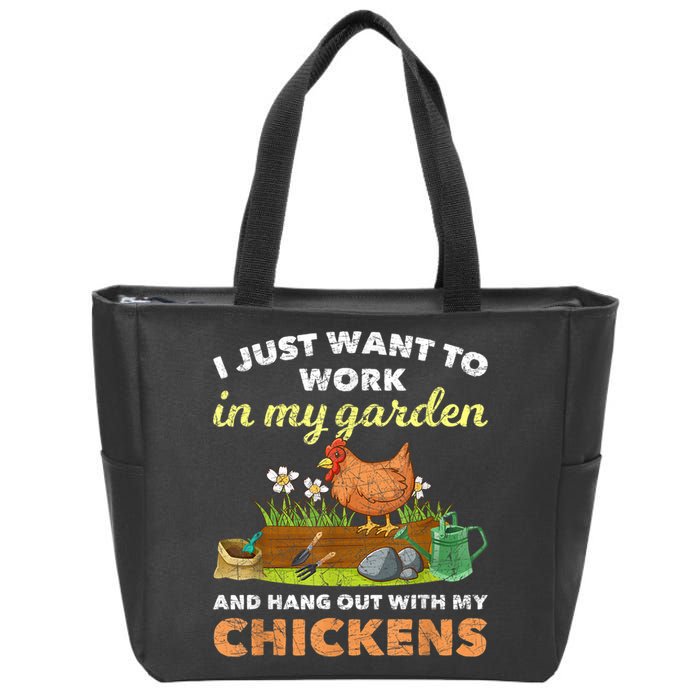 I Just Want To Work In My Garden And Hangout With My Chicken Zip Tote Bag