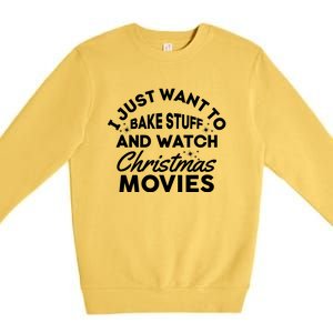 I Just Want To Bake Stuff And Watch Christmas Movies Shirts Premium Crewneck Sweatshirt