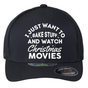 I Just Want To Bake Stuff And Watch Christmas Movies Shirts Flexfit Unipanel Trucker Cap