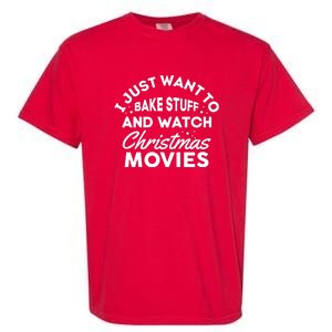 I Just Want To Bake Stuff And Watch Christmas Movies Shirts Garment-Dyed Heavyweight T-Shirt