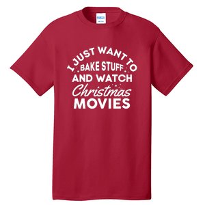 I Just Want To Bake Stuff And Watch Christmas Movies Shirts Tall T-Shirt