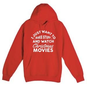 I Just Want To Bake Stuff And Watch Christmas Movies Shirts Premium Pullover Hoodie