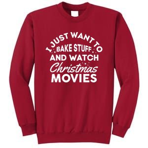 I Just Want To Bake Stuff And Watch Christmas Movies Shirts Tall Sweatshirt