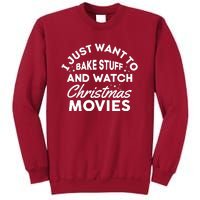 I Just Want To Bake Stuff And Watch Christmas Movies Shirts Tall Sweatshirt