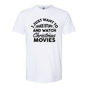 I Just Want To Bake Stuff And Watch Christmas Movies Shirts Softstyle CVC T-Shirt