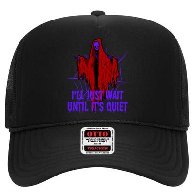 Ill Just Wait Until Its Quiet High Crown Mesh Back Trucker Hat