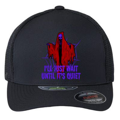 Ill Just Wait Until Its Quiet Flexfit Unipanel Trucker Cap