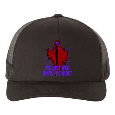 Ill Just Wait Until Its Quiet Yupoong Adult 5-Panel Trucker Hat