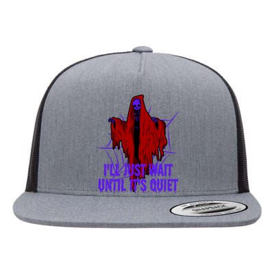 Ill Just Wait Until Its Quiet Flat Bill Trucker Hat