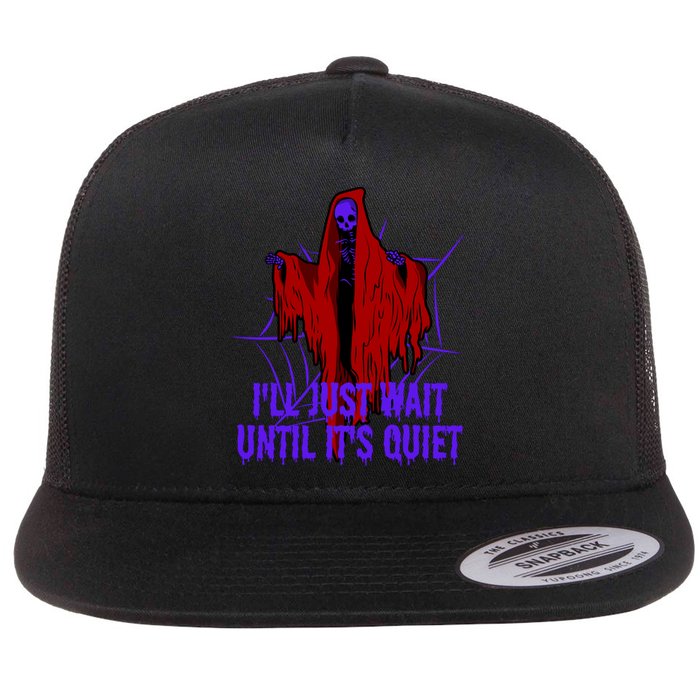 Ill Just Wait Until Its Quiet Flat Bill Trucker Hat