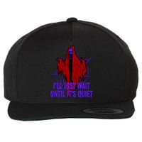 Ill Just Wait Until Its Quiet Wool Snapback Cap